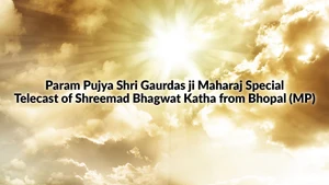 Param Pujya Shri Gaurdas ji Maharaj Special Telecast of Shreemad Bhagwat Katha from Bhopal (MP) on Aastha