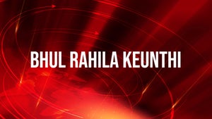 Bhul Rahila Keunthi on Kanak News - future program