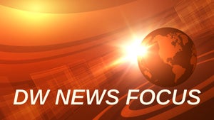 DW News Focus on dw - past program