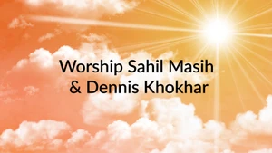 Worship Sahil Masih & Dennis Khokhar on Prarthana Bhawan - past program