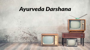Ayurveda Darshana on Ayush TV - future program