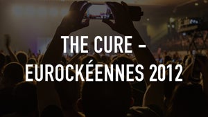 The Cure - Eurockéennes 2012 on Qello Concerts by Stingray - past program