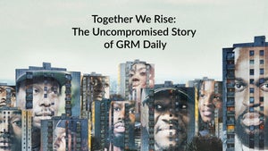 Together We Rise: The Uncompromised Story of GRM Daily on Red Bull TV - past program