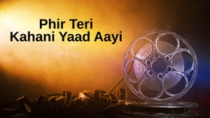 Phir Teri Kahani Yaad Aayi on Zee Classic - past program