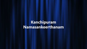 Kanchipuram Namasankeerthanam on Sri Sankara - past program