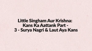 Little Singham Aur Krishna: Kans Ka Aattank Part - 3 - Surya Nagri & Laut Aya Kans on Pogo Tamil