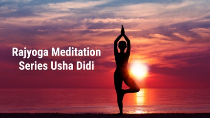Rajyoga Meditation Series Usha Didi on Peace of Mind