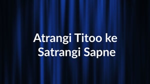Atrangi Titoo ke Satrangi Sapne on Discovery Kids Hindi - past program