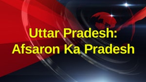 Uttar Pradesh: Afsaron Ka Pradesh on NDTV India