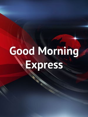 Good Morning Express on Express News - past program