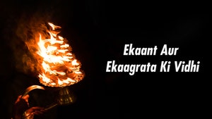 Ekaant Aur Ekaagrata Ki Vidhi on Peace of Mind - past program