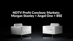 NDTV Profit Conclave: Markets: Morgan Stanley + Angel One + BSE on NDTV Profit