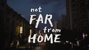 Not Far From Home on Taiwan Plus - past program