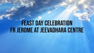 Feast Day celebration Fr Jerome at Jeevadhara Centre on Divya Vani - past program