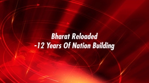 Bharat Reloaded -12 Years Of Nation Building on DD India - past program