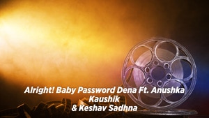 Alright! Baby Password Dena Ft. Anushka Kaushik & Keshav Sadhna on Alright TV - past program