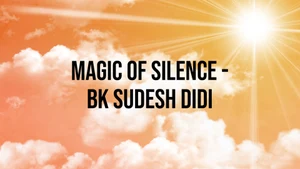 Magic Of Silence - BK Sudesh Didi on Peace of Mind - past program