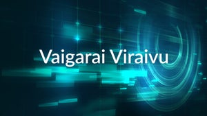 Vaigarai Viraivu on News18 Tamil nadu - past program