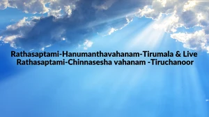 Rathasaptami-Hanumanthavahanam-Tirumala & Live Rathasaptami-Chinnasesha vahanam -Tiruchanoor on SVBC - past program