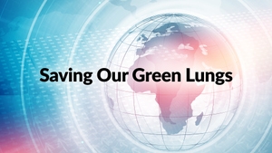 Saving Our Green Lungs on Channel News Asia International - past program