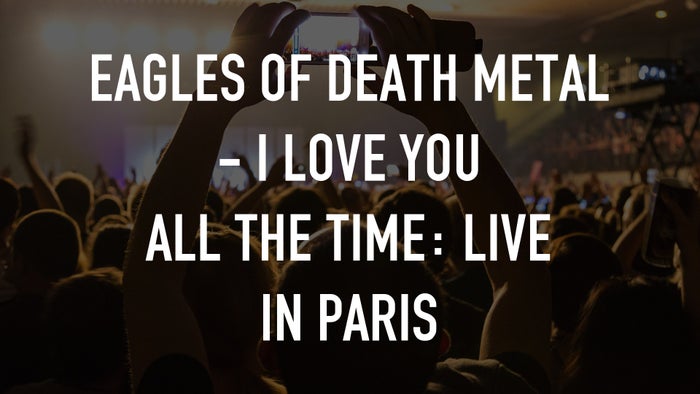 Eagles Of Death Metal - I Love You All the Time: Live In Paris on JioTV