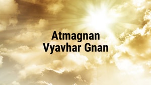 Atmagnan Vyavhar Gnan on Dada Bhagwan Foundation Gujarati - past program
