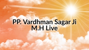PP. Vardhman Sagar Ji M.H Live on Paras tv - past program