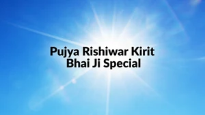 Pujya Rishiwar Kirit Bhai Ji Special on Satsang TV - past program