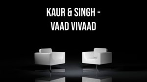 Kaur & Singh - Vaad Vivaad on JUSPunjabi - past program
