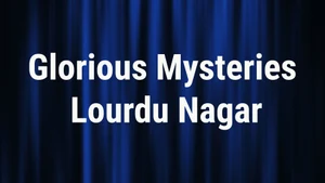 Glorious Mysteries Lourdu Nagar on Divya Vani - past program