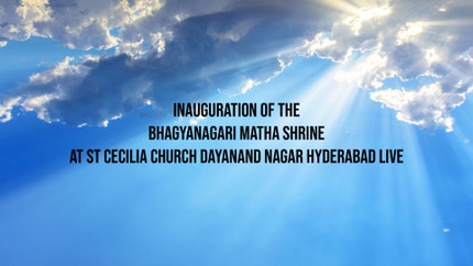 inauguration of the Bhagyanagari Matha Shrine at St Cecilia Church Dayanand Nagar Hyderabad Live Li on Divya Vani
