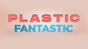 Plastic Fantastic on DocuBay - past program