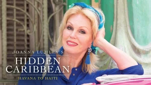 Joanna Lumley's Hidden Caribbean: Havana to Haiti on Sony BBC Earth SD - past program