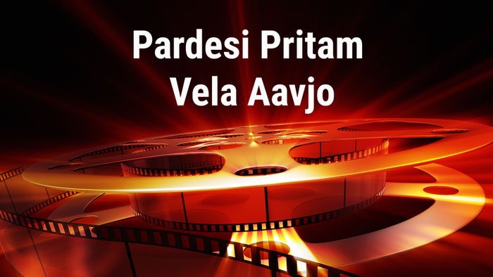Pardesi Pritam Vela Aavjo on JioTV