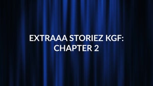 EXTRAAA STORIEZ KGF: CHAPTER 2 on Sony Max SD - past program