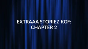 EXTRAAA STORIEZ KGF: CHAPTER 2 on Sony Max SD - past program