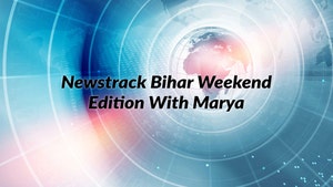 Newstrack Bihar Weekend Edition With Marya on India Today - past program