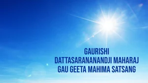 Gaurishi Dattasarananandji Maharaj Gau Geeta Mahima Satsang on Aastha