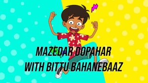 Mazedar Dopahar with Bittu Bahanebaaz on Nick Telugu - past program