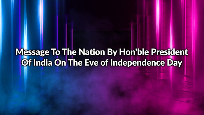Message To The Nation By Hon'ble President Of India On The Eve Of Independence Day on JioTV