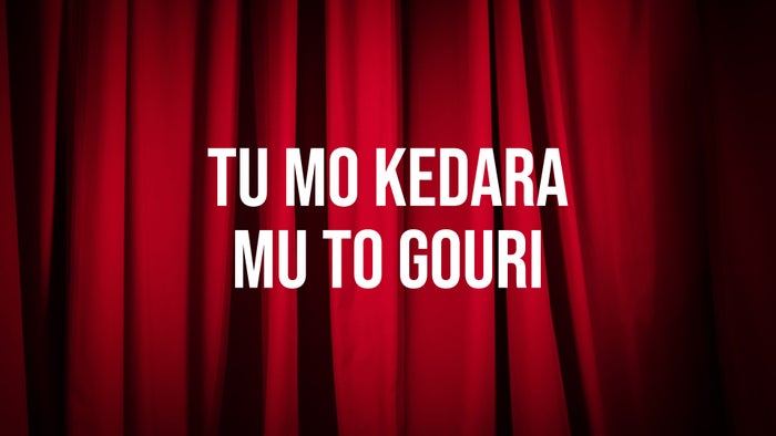 Tu Mo Kedara Mu to Gouri on JioTV