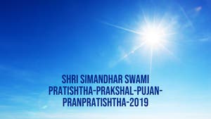 Shri Simandhar Swami Pratishtha-Prakshal-Pujan-Pranpratishtha-2019 on Dada Bhagwan Foundation Gujarati - past program