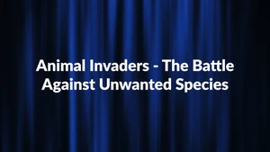 Animal Invaders - The Battle Against Unwanted Species on dw - past program
