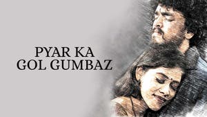 Pyar Ka Gol Gumbaz on Public Movies - past program