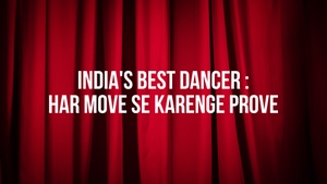 India's Best Dancer : Har Move Se Karenge Prove on Sony Pal - past program