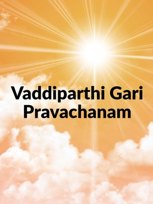 Vaddiparthi Gari Pravachanam on Hindu Dharmam - past program