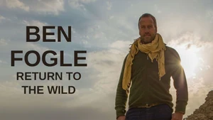 Ben Fogle: Return To The Wild on Sony BBC Earth SD - past program