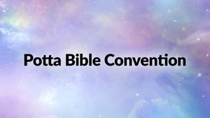 Potta Bible Convention on Goodness - past program