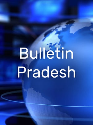 Bulletin Pradesh on Bharat Update - past program