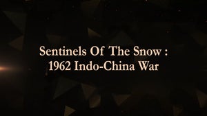 Sentinels Of The Snow : 1962 Indo-China War on EPIC TV - past program